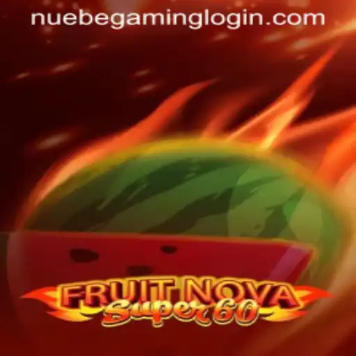 Exploring FruitNovaSuper60: NUEBE Gaming's Latest Sensation