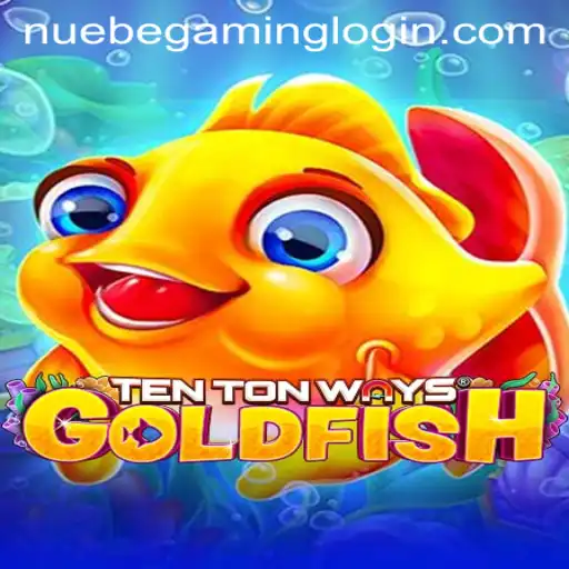 Discovering TenTonWaysGoldfish: A New Wave in Gaming with NUEBE Gaming